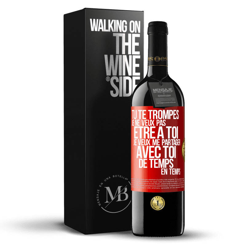 39,95 € Envoi gratuit | Vin rouge Édition RED MBE Réserve Tu te trompes. Je ne veux pas être à toi. Je veux me partager avec toi de temps en temps Étiquette Rouge. Étiquette personnalisable Réserve 12 Mois Récolte 2015 Tempranillo