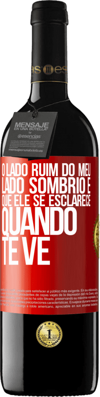 39,95 € | Vinho tinto Edição RED MBE Reserva O lado ruim do meu lado sombrio é que ele se esclarece quando te vê Etiqueta Vermelha. Etiqueta personalizável Reserva 12 Meses Colheita 2015 Tempranillo