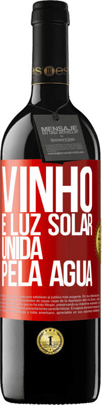 «Vinho é luz solar, unida pela água» Edição RED MBE Reserva