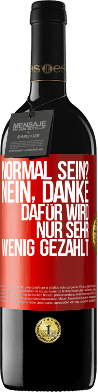 39,95 € | Rotwein RED Ausgabe MBE Reserve Normal sein? Nein, danke. Dafür wird nur sehr wenig gezahlt Rote Markierung. Anpassbares Etikett Reserve 12 Monate Ernte 2015 Tempranillo