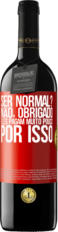 39,95 € | Vinho tinto Edição RED MBE Reserva ser normal? Não, obrigado. Eles pagam muito pouco por isso Etiqueta Vermelha. Etiqueta personalizável Reserva 12 Meses Colheita 2015 Tempranillo