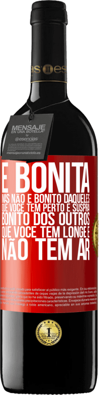 39,95 € | Vinho tinto Edição RED MBE Reserva É bonita. Mas não é bonito daqueles que você tem perto e suspira. Bonito dos outros, que você tem longe e não tem ar Etiqueta Vermelha. Etiqueta personalizável Reserva 12 Meses Colheita 2016 Tempranillo