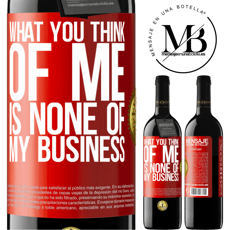 24,95 € Free Shipping | Red Wine RED Edition Crianza 6 Months What you think of me is none of my business Red Label. Customizable label Aging in oak barrels 6 Months Harvest 2019 Tempranillo