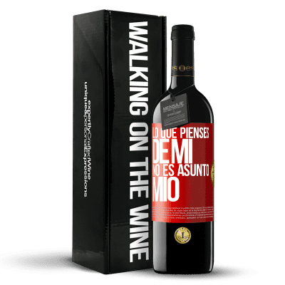 «Lo que pienses de mí no es asunto mío» Edición RED MBE Reserva