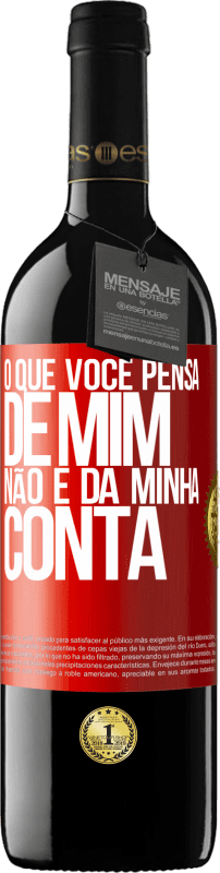 39,95 € Envio grátis | Vinho tinto Edição RED MBE Reserva O que você pensa de mim não é da minha conta Etiqueta Vermelha. Etiqueta personalizável Reserva 12 Meses Colheita 2016 Tempranillo