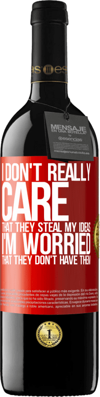 39,95 € Free Shipping | Red Wine RED Edition MBE Reserve I don't really care that they steal my ideas, I'm worried that they don't have them Red Label. Customizable label Reserve 12 Months Harvest 2016 Tempranillo