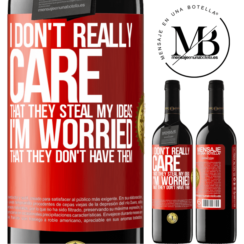 24,95 € Free Shipping | Red Wine RED Edition Crianza 6 Months I don't really care that they steal my ideas, I'm worried that they don't have them Red Label. Customizable label Aging in oak barrels 6 Months Harvest 2019 Tempranillo