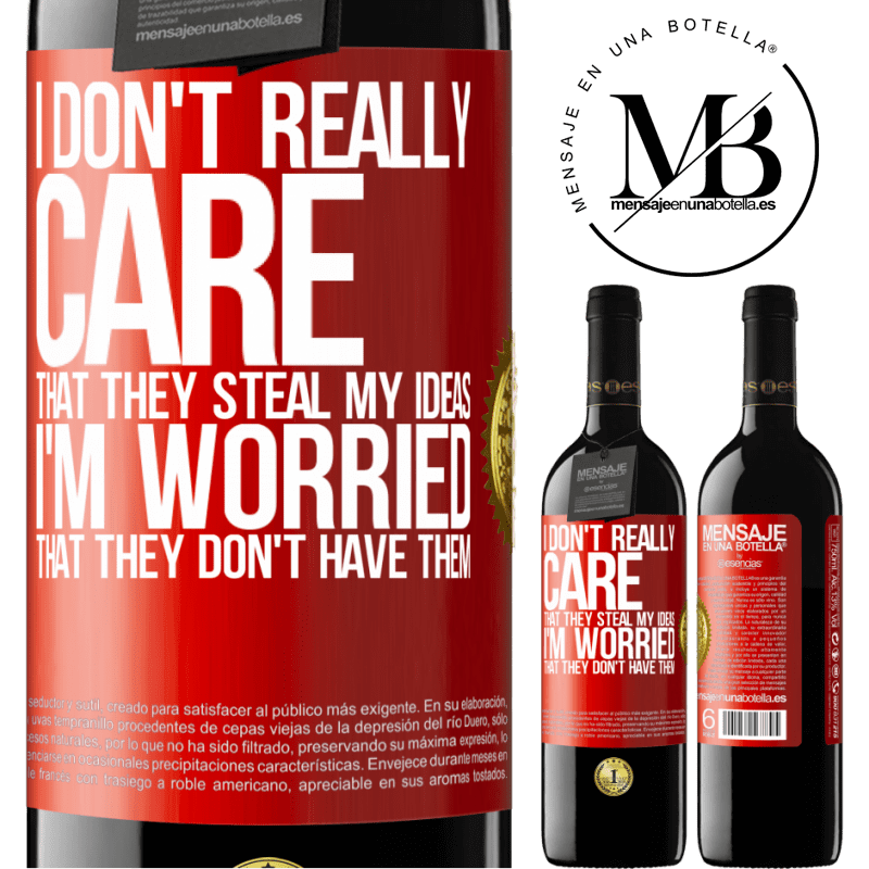 39,95 € Free Shipping | Red Wine RED Edition MBE Reserve I don't really care that they steal my ideas, I'm worried that they don't have them Red Label. Customizable label Reserve 12 Months Harvest 2014 Tempranillo