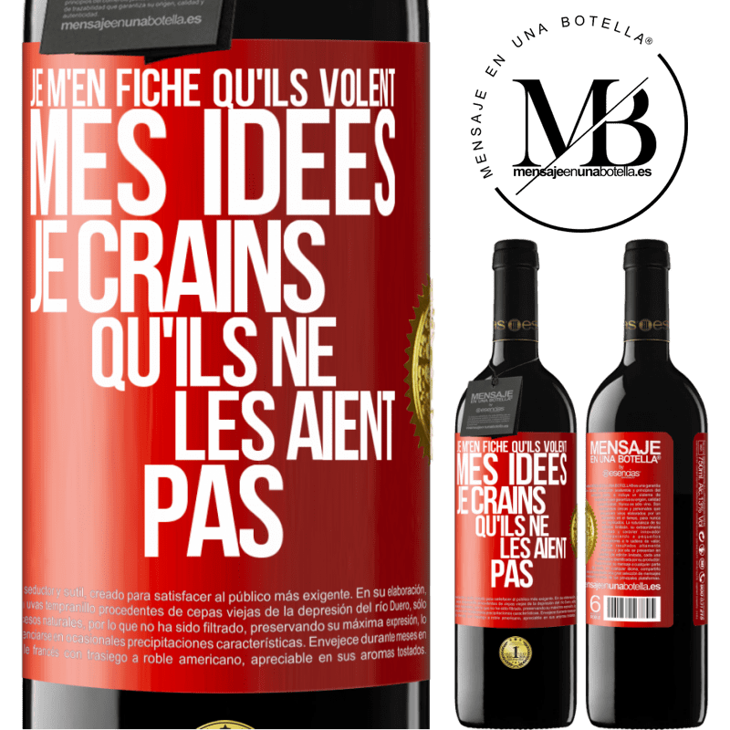 39,95 € Envoi gratuit | Vin rouge Édition RED MBE Réserve Je m'en fiche qu'ils volent mes idées, je crains qu'ils ne les aient pas Étiquette Rouge. Étiquette personnalisable Réserve 12 Mois Récolte 2014 Tempranillo