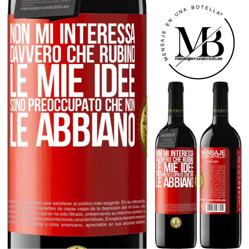 39,95 € Spedizione Gratuita | Vino rosso Edizione RED MBE Riserva Non mi interessa davvero che rubino le mie idee, sono preoccupato che non le abbiano Etichetta Rossa. Etichetta personalizzabile Riserva 12 Mesi Raccogliere 2014 Tempranillo