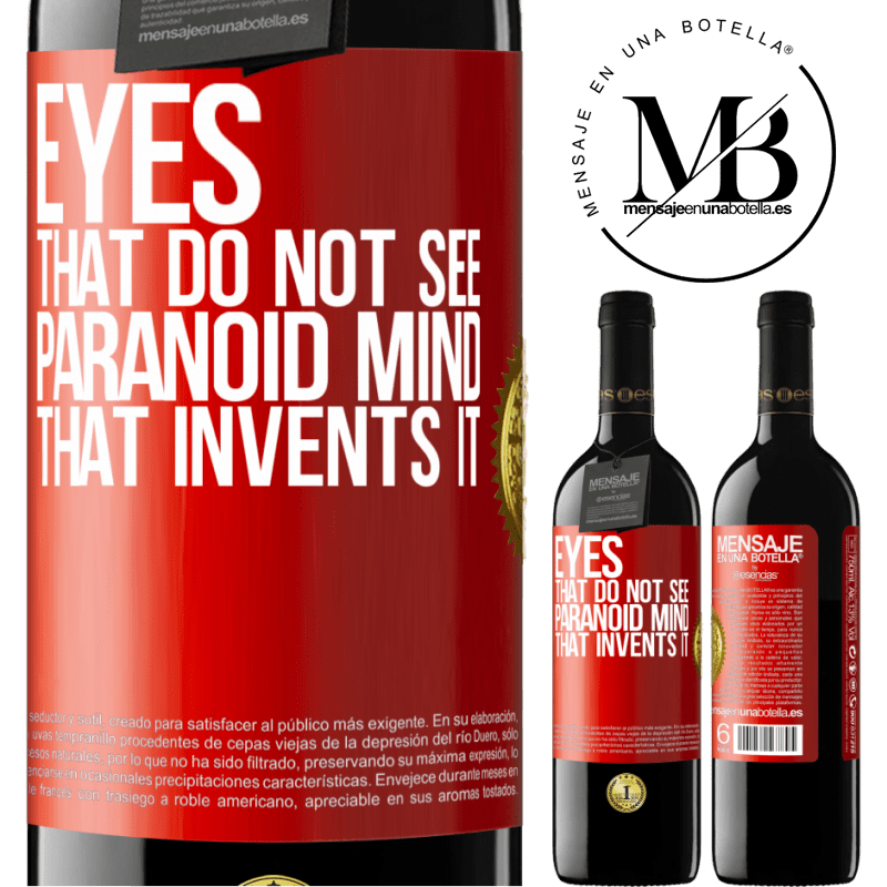 24,95 € Free Shipping | Red Wine RED Edition Crianza 6 Months Eyes that do not see, paranoid mind that invents it Red Label. Customizable label Aging in oak barrels 6 Months Harvest 2019 Tempranillo