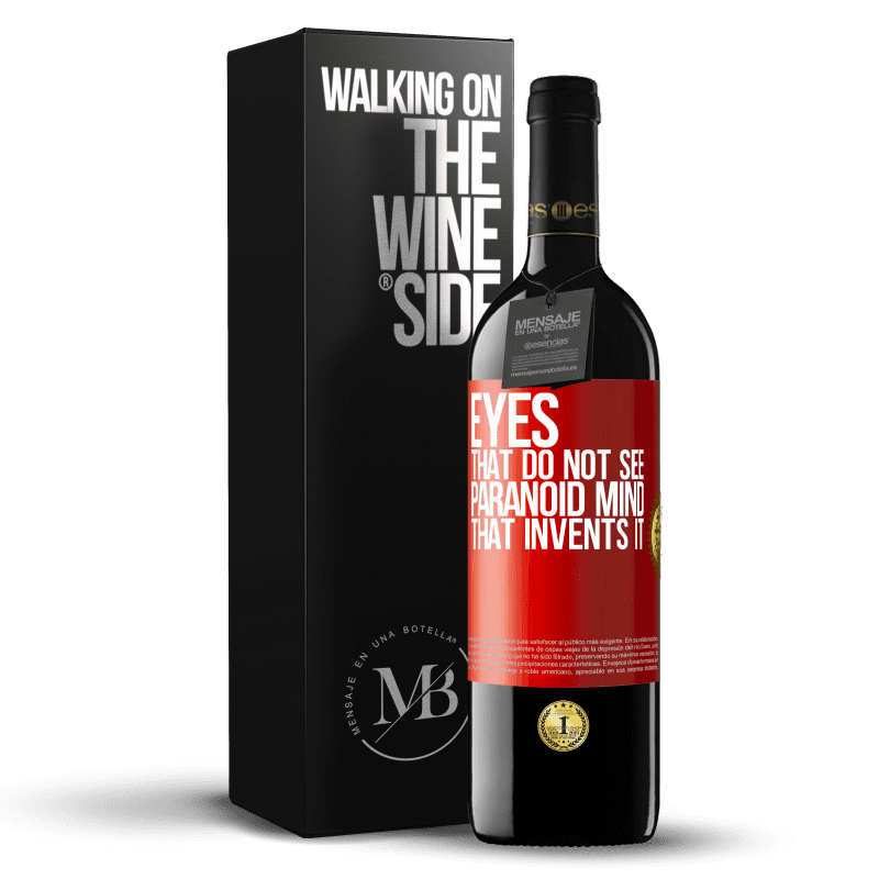 29,95 € Free Shipping | Red Wine RED Edition Crianza 6 Months Eyes that do not see, paranoid mind that invents it Red Label. Customizable label Aging in oak barrels 6 Months Harvest 2020 Tempranillo