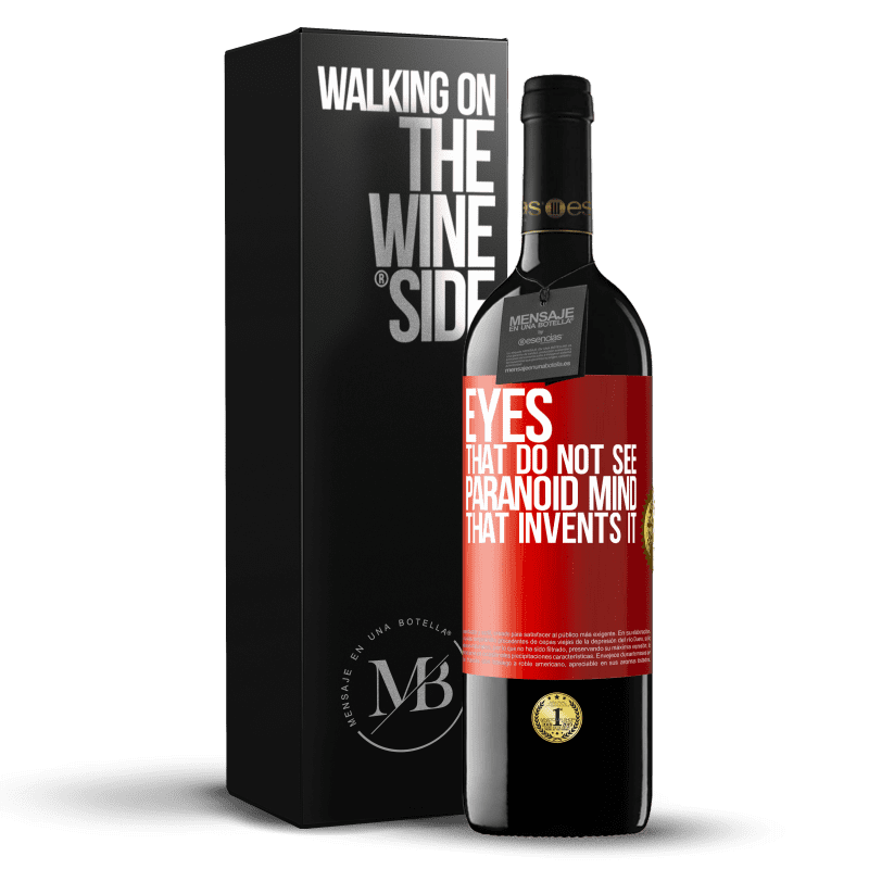 24,95 € Free Shipping | Red Wine RED Edition Crianza 6 Months Eyes that do not see, paranoid mind that invents it Red Label. Customizable label Aging in oak barrels 6 Months Harvest 2019 Tempranillo