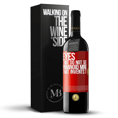 «Eyes that do not see, paranoid mind that invents it» RED Edition MBE Reserve