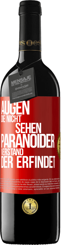 39,95 € | Rotwein RED Ausgabe MBE Reserve Augen die nicht sehen, paranoider Verstand, der erfindet Rote Markierung. Anpassbares Etikett Reserve 12 Monate Ernte 2015 Tempranillo