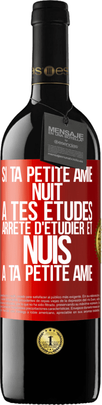 39,95 € | Vin rouge Édition RED MBE Réserve Si ta petite amie nuit à tes études, arrête d'étudier et nuis à ta petite amie Étiquette Rouge. Étiquette personnalisable Réserve 12 Mois Récolte 2016 Tempranillo