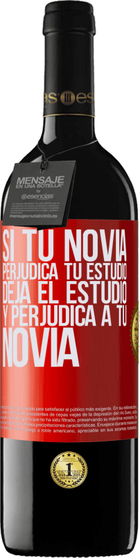 39,95 € | Vino Tinto Edición RED MBE Reserva Si tu novia perjudica tu estudio, deja el estudio y perjudica a tu novia Etiqueta Roja. Etiqueta personalizable Reserva 12 Meses Cosecha 2016 Tempranillo