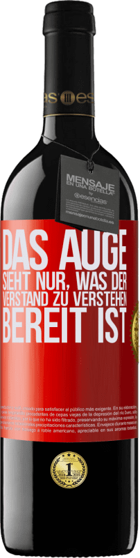 39,95 € | Rotwein RED Ausgabe MBE Reserve Das Auge sieht nur, was der Verstand zu verstehen bereit ist Rote Markierung. Anpassbares Etikett Reserve 12 Monate Ernte 2015 Tempranillo