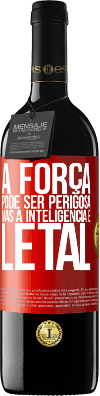 «A força pode ser perigosa, mas a inteligência é letal» Edição RED MBE Reserva