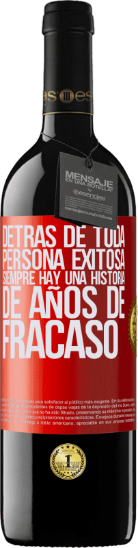 39,95 € | Vino Tinto Edición RED MBE Reserva Detrás de toda persona exitosa, siempre hay una historia de años de fracaso Etiqueta Roja. Etiqueta personalizable Reserva 12 Meses Cosecha 2015 Tempranillo