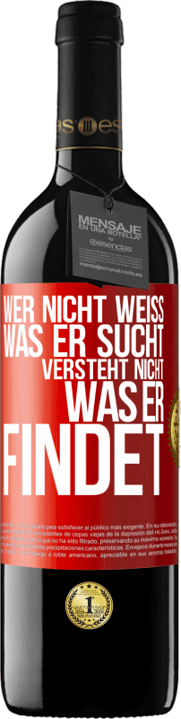 39,95 € Kostenloser Versand | Rotwein RED Ausgabe MBE Reserve Wer nicht weiß, was er sucht, versteht nicht, was er findet Rote Markierung. Anpassbares Etikett Reserve 12 Monate Ernte 2015 Tempranillo