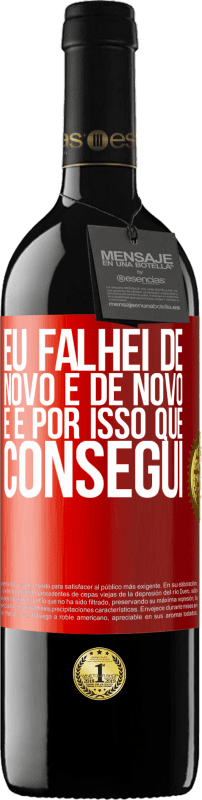 39,95 € Envio grátis | Vinho tinto Edição RED MBE Reserva Eu falhei de novo e de novo, e é por isso que consegui Etiqueta Vermelha. Etiqueta personalizável Reserva 12 Meses Colheita 2016 Tempranillo