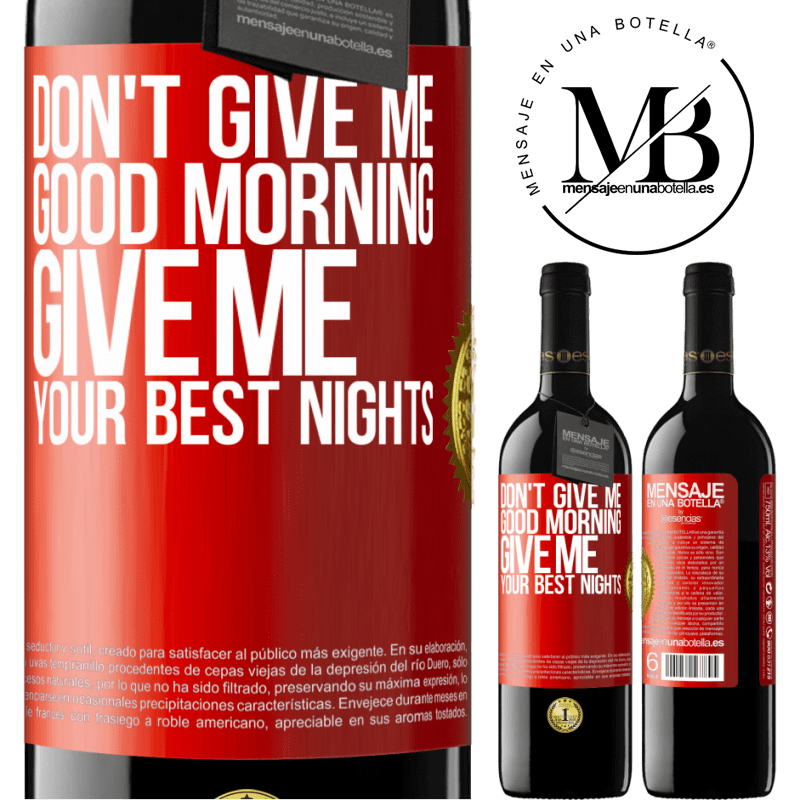 24,95 € Free Shipping | Red Wine RED Edition Crianza 6 Months Don't give me good morning, give me your best nights Red Label. Customizable label Aging in oak barrels 6 Months Harvest 2019 Tempranillo