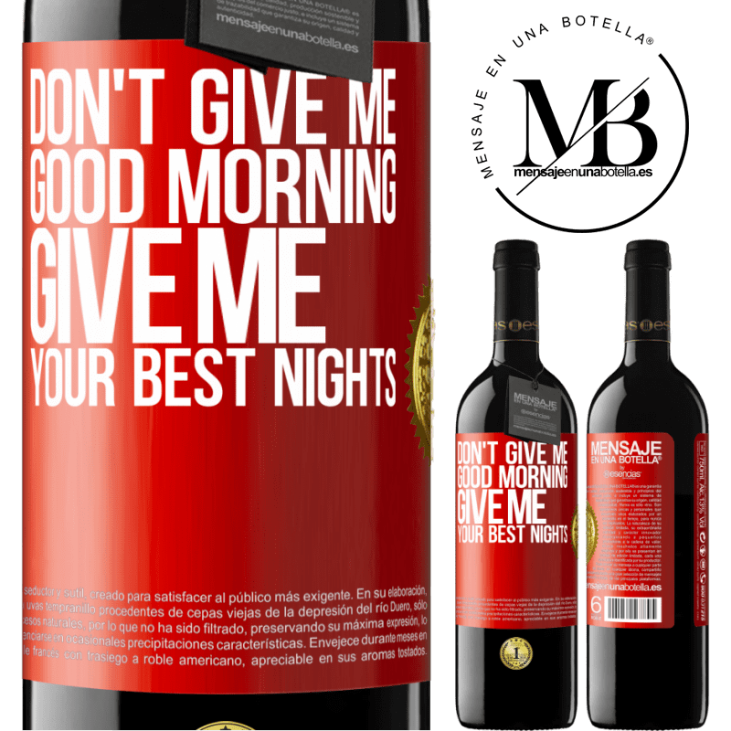 39,95 € Free Shipping | Red Wine RED Edition MBE Reserve Don't give me good morning, give me your best nights Red Label. Customizable label Reserve 12 Months Harvest 2015 Tempranillo