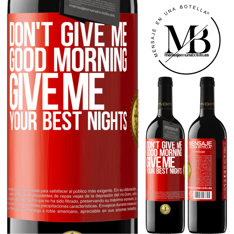 39,95 € Free Shipping | Red Wine RED Edition MBE Reserve Don't give me good morning, give me your best nights Red Label. Customizable label Reserve 12 Months Harvest 2016 Tempranillo