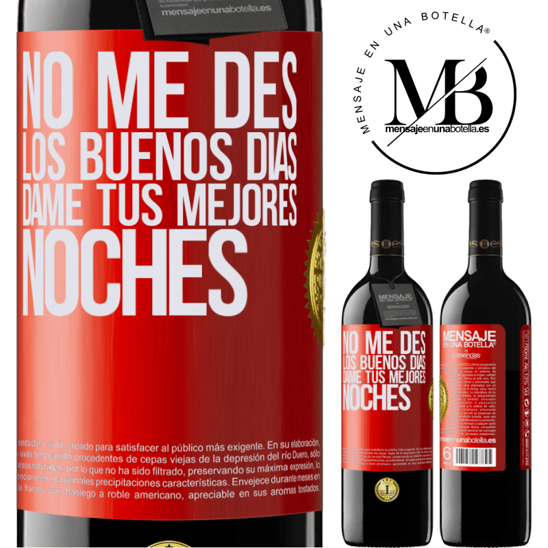 39,95 € Envío gratis | Vino Tinto Edición RED MBE Reserva No me des los buenos días, dame tus mejores noches Etiqueta Roja. Etiqueta personalizable Reserva 12 Meses Cosecha 2015 Tempranillo