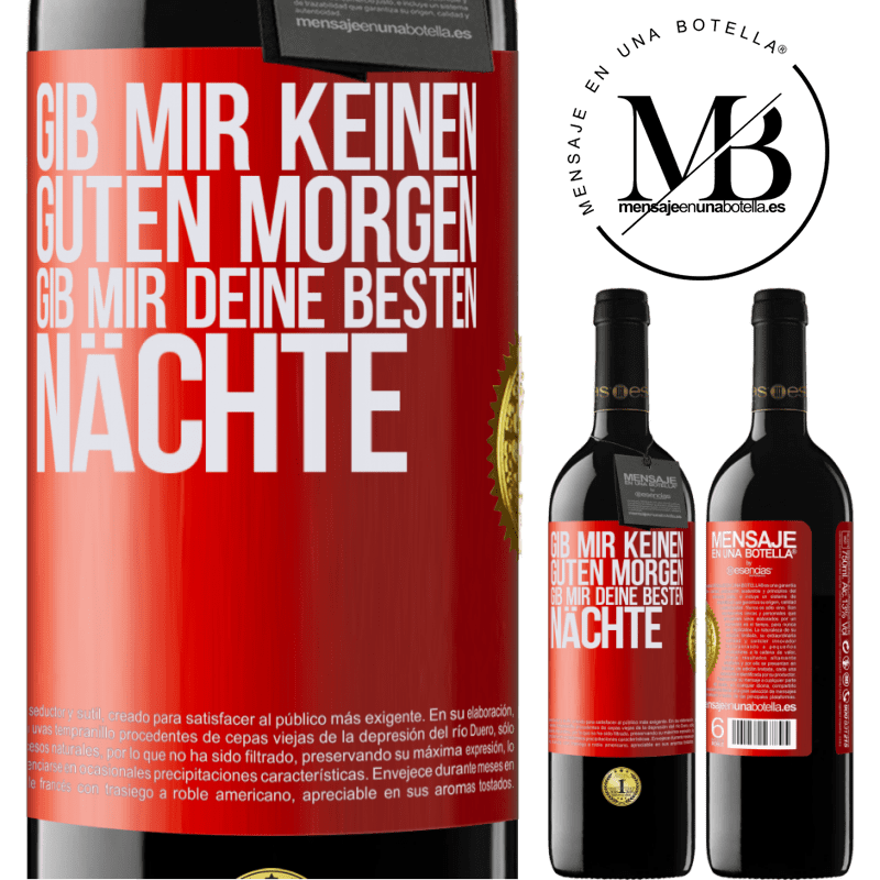 39,95 € Kostenloser Versand | Rotwein RED Ausgabe MBE Reserve Gib mir keinen guten Morgen, gib mir deine besten Nächte Rote Markierung. Anpassbares Etikett Reserve 12 Monate Ernte 2016 Tempranillo