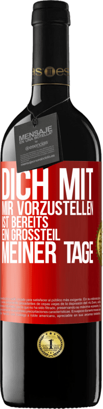 39,95 € Kostenloser Versand | Rotwein RED Ausgabe MBE Reserve Dich mit mir vorzustellen ist bereits ein Großteil meiner Tage Rote Markierung. Anpassbares Etikett Reserve 12 Monate Ernte 2014 Tempranillo