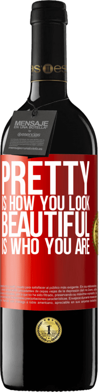 39,95 € | Red Wine RED Edition MBE Reserve Pretty is how you look, beautiful is who you are Red Label. Customizable label Reserve 12 Months Harvest 2014 Tempranillo