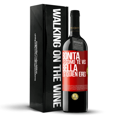 «Bonita es como te ves, bella es quien eres» Edición RED MBE Reserva