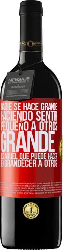 39,95 € | Vino Tinto Edición RED MBE Reserva Nadie se hace grande haciendo sentir pequeño a otros. Grande es aquel que puede hacer engrandecer a otros Etiqueta Roja. Etiqueta personalizable Reserva 12 Meses Cosecha 2015 Tempranillo