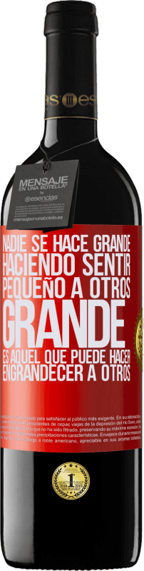 «Nadie se hace grande haciendo sentir pequeño a otros. Grande es aquel que puede hacer engrandecer a otros» Edición RED MBE Reserva