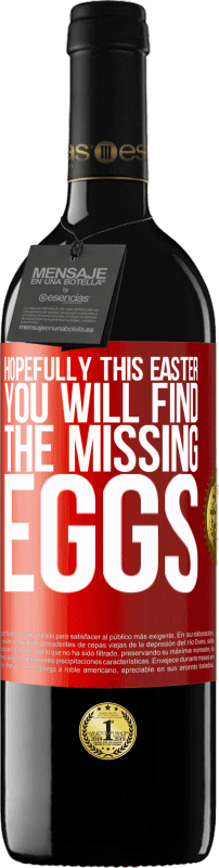 39,95 € | 赤ワイン REDエディション MBE 予約する うまくいけば、このイースターは、行方不明の卵を見つけるでしょう 赤いタグ. カスタマイズ可能なラベル 予約する 12 月 収穫 2014 Tempranillo