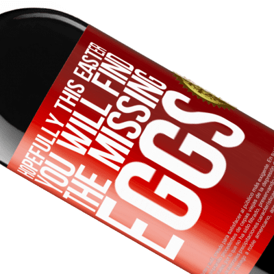 Unique & Personal Expressions. «Hopefully this Easter you will find the missing eggs» RED Edition MBE Reserve