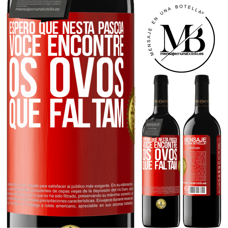 39,95 € Envio grátis | Vinho tinto Edição RED MBE Reserva Espero que nesta Páscoa você encontre os ovos que faltam Etiqueta Vermelha. Etiqueta personalizável Reserva 12 Meses Colheita 2014 Tempranillo