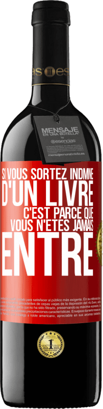 39,95 € Envoi gratuit | Vin rouge Édition RED MBE Réserve Si vous sortez indmne d'un livre, c'est parce que vous n'êtes jamais entré Étiquette Rouge. Étiquette personnalisable Réserve 12 Mois Récolte 2016 Tempranillo