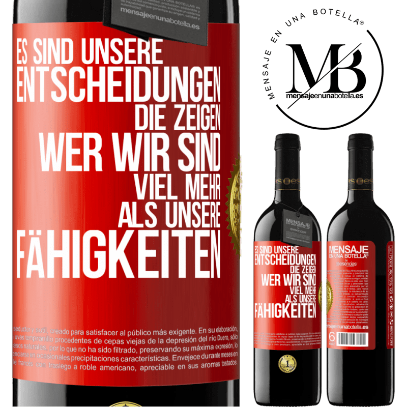 39,95 € Kostenloser Versand | Rotwein RED Ausgabe MBE Reserve Es sind unsere Entscheidungen die zeigen, wer wir sind, viel mehr als unsere Fähigkeiten Rote Markierung. Anpassbares Etikett Reserve 12 Monate Ernte 2014 Tempranillo