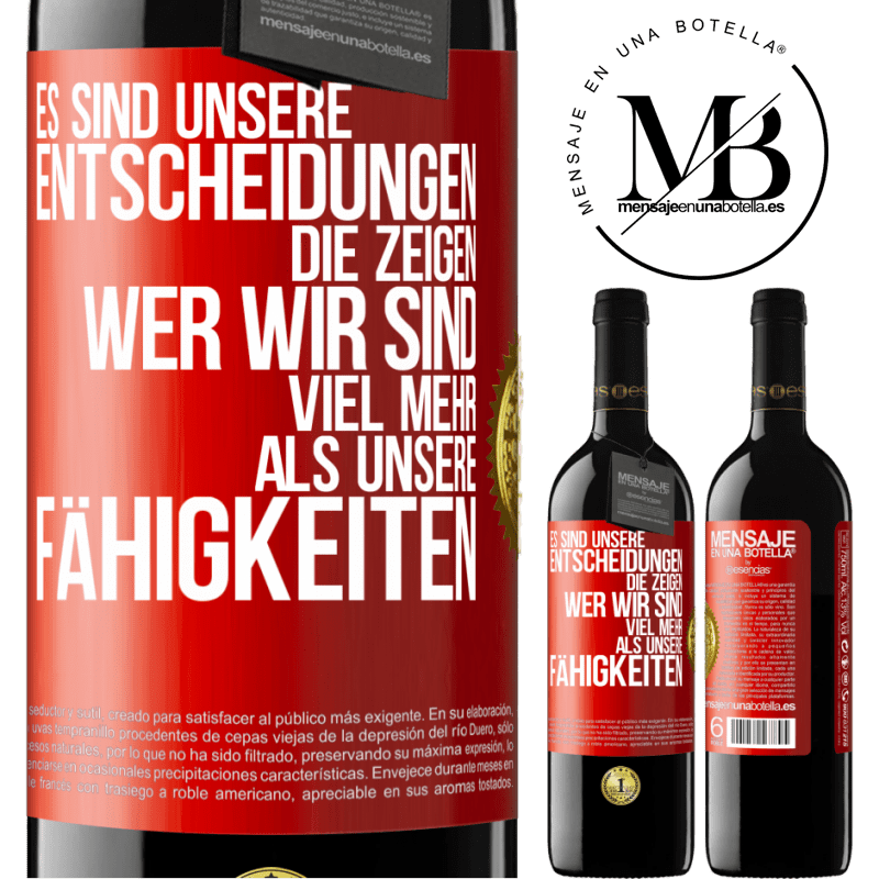 39,95 € Kostenloser Versand | Rotwein RED Ausgabe MBE Reserve Es sind unsere Entscheidungen die zeigen, wer wir sind, viel mehr als unsere Fähigkeiten Rote Markierung. Anpassbares Etikett Reserve 12 Monate Ernte 2016 Tempranillo