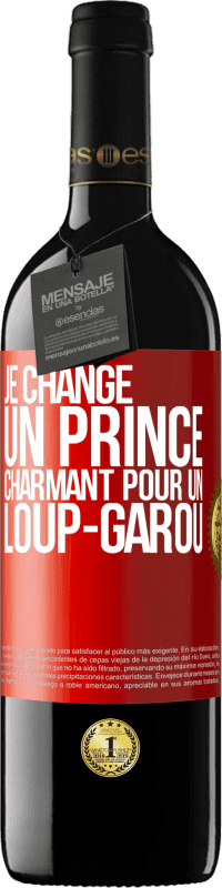 39,95 € Envoi gratuit | Vin rouge Édition RED MBE Réserve Je change un prince charmant pour un loup-garou Étiquette Rouge. Étiquette personnalisable Réserve 12 Mois Récolte 2016 Tempranillo