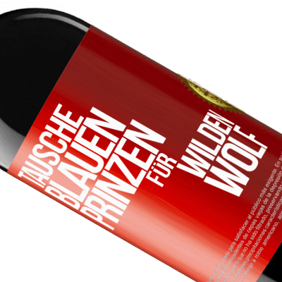 Einzigartige und Persönliche Ausdrücke. «Tausche blauen Prinzen für wilden Wolf» RED Ausgabe MBE Reserve