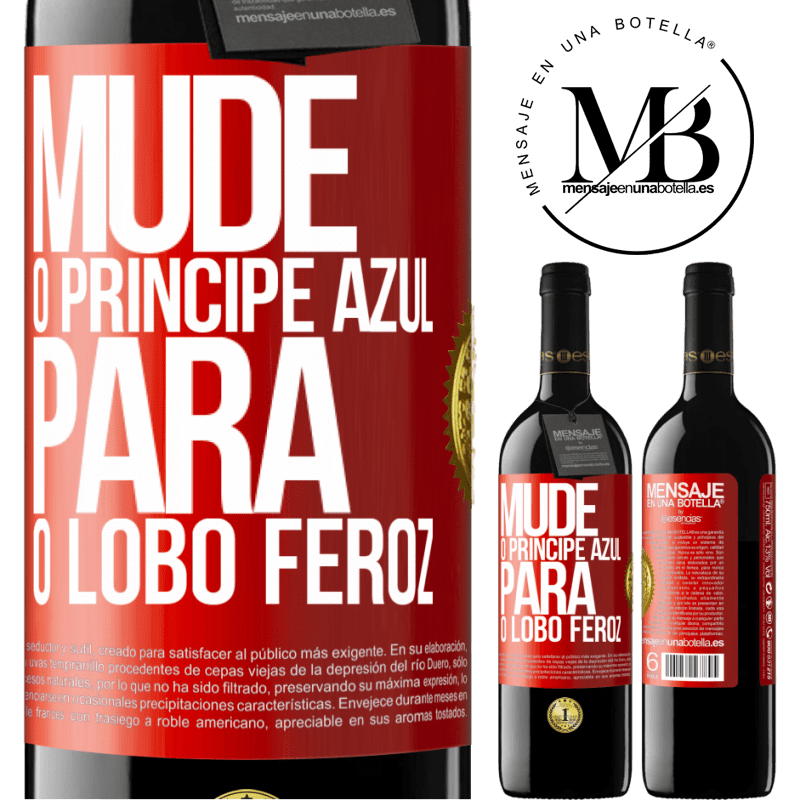 39,95 € Envio grátis | Vinho tinto Edição RED MBE Reserva Mude o príncipe azul para o lobo feroz Etiqueta Vermelha. Etiqueta personalizável Reserva 12 Meses Colheita 2016 Tempranillo