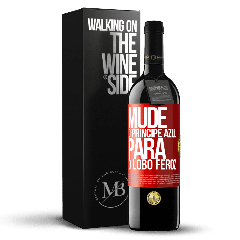 39,95 € Envio grátis | Vinho tinto Edição RED MBE Reserva Mude o príncipe azul para o lobo feroz Etiqueta Vermelha. Etiqueta personalizável Reserva 12 Meses Colheita 2015 Tempranillo