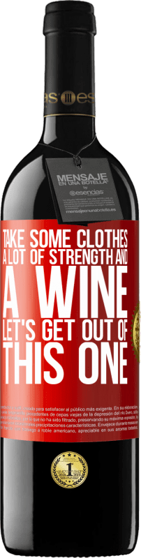 39,95 € | Red Wine RED Edition MBE Reserve Take some clothes, a lot of strength and a wine. Let's get out of this one Red Label. Customizable label Reserve 12 Months Harvest 2015 Tempranillo