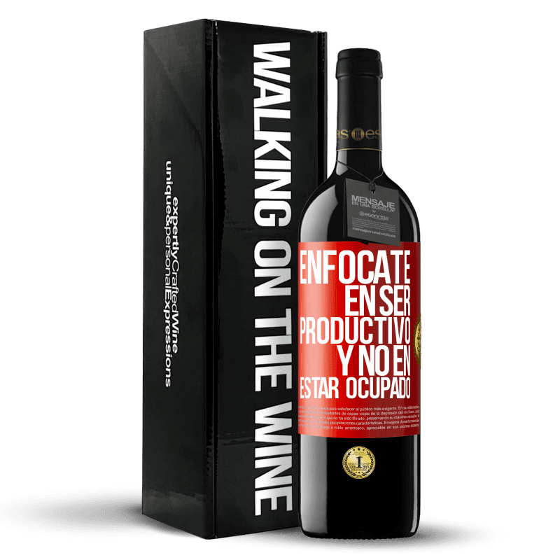 39,95 € Envío gratis | Vino Tinto Edición RED MBE Reserva Enfócate en ser productivo y no en estar ocupado Etiqueta Roja. Etiqueta personalizable Reserva 12 Meses Cosecha 2015 Tempranillo