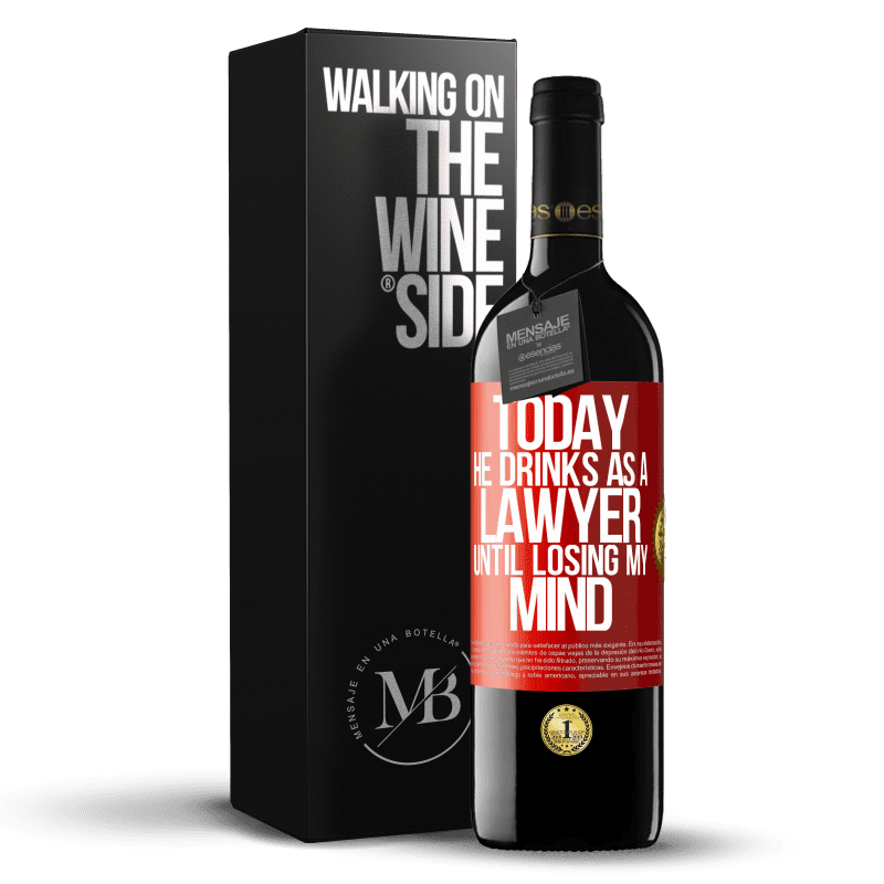 29,95 € Free Shipping | Red Wine RED Edition Crianza 6 Months Today he drinks as a lawyer. Until losing my mind Red Label. Customizable label Aging in oak barrels 6 Months Harvest 2019 Tempranillo