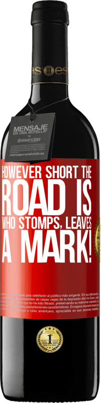 39,95 € Free Shipping | Red Wine RED Edition MBE Reserve However short the road is. Who stomps, leaves a mark! Red Label. Customizable label Reserve 12 Months Harvest 2016 Tempranillo